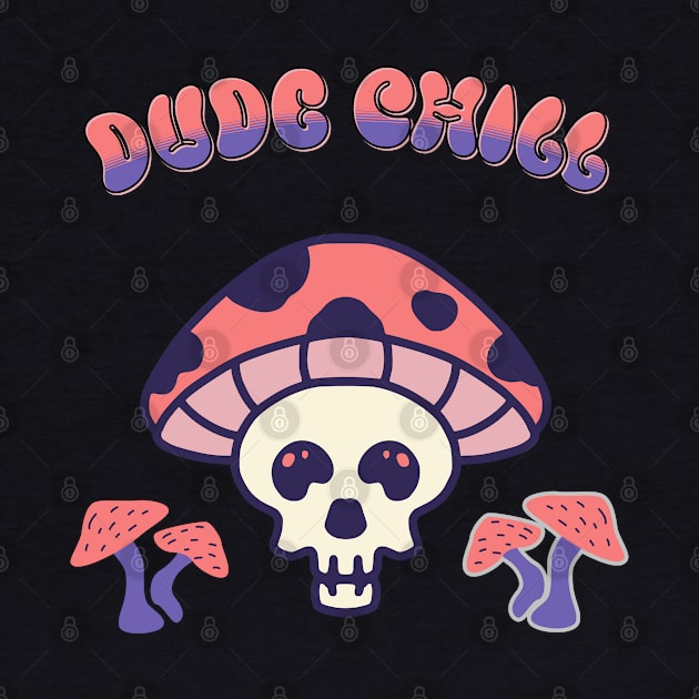 Dude Chill by Mr. Moon Shop